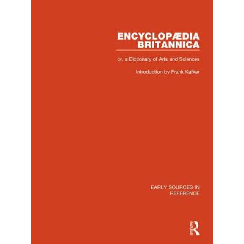 【4周达】Encyclopaedia Britannica, or a Dictionary of Arts and Sciences: Preceded by the Prospectus f... [9780415149563]