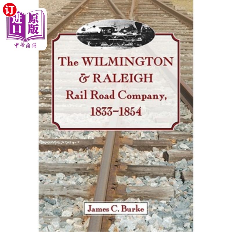 海外直订The Wilmington & Raleigh Rail Road Company, 1833-1854 威尔明顿和罗利铁路公司(1833-1854