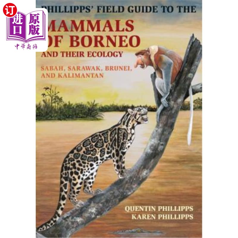海外直订Phillipps' Field Guide to the Mammals of Borneo and Their Ecology: Sabah, Sarawa 菲利普的婆罗洲哺乳动物及其