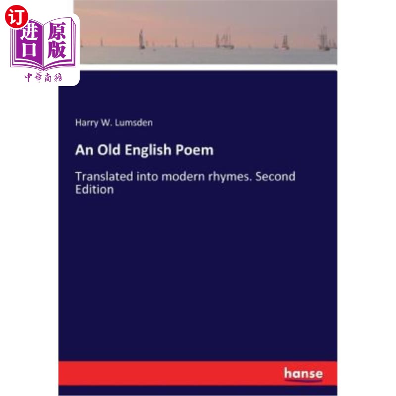 海外直订An Old English Poem: Translated into modern rhymes. Second Edition 一首古老的英语诗歌：翻译成现代韵文。第二