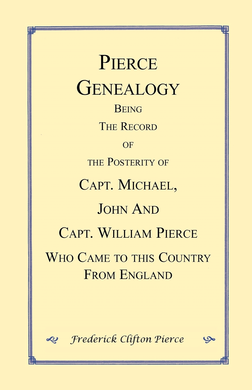 【预售 按需印刷】Pierce Genealogy. Being the Record of the Posterity of Capt. Michael  John and Capt. William Pierce