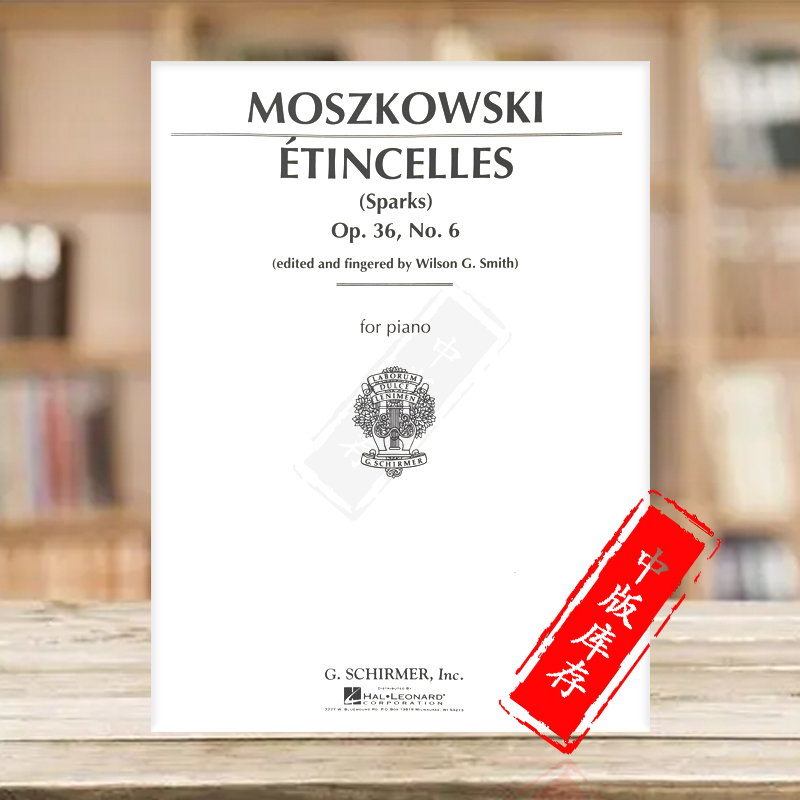 莫什科夫斯基 火花 Op36 No6 钢琴独奏 希尔默原版乐谱书 Moszkowski Etincelles Sparks for Piano HL50269460