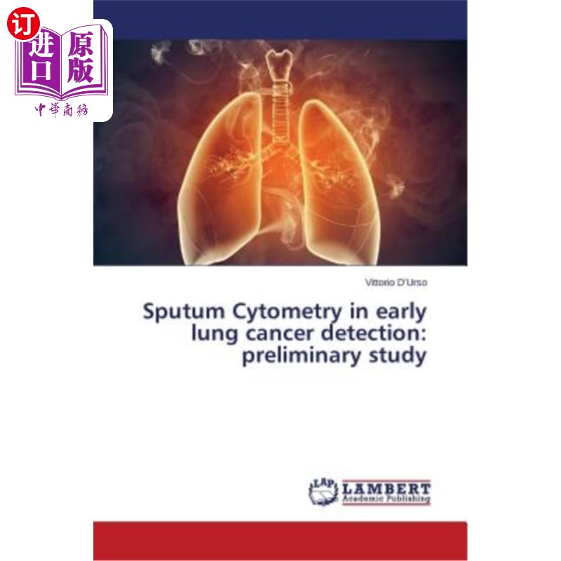 海外直订Sputum Cytometry in Early Lung Cancer Detection: Preliminary Study 痰细胞仪检测早期肺癌的初步研究