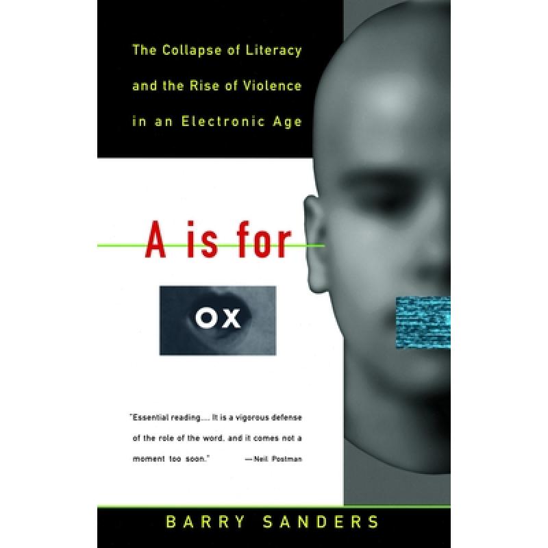 【4周达】A Is for Ox: The Collapse of Literacy and the Rise of Violence in an Electronic Age [9780679742852]