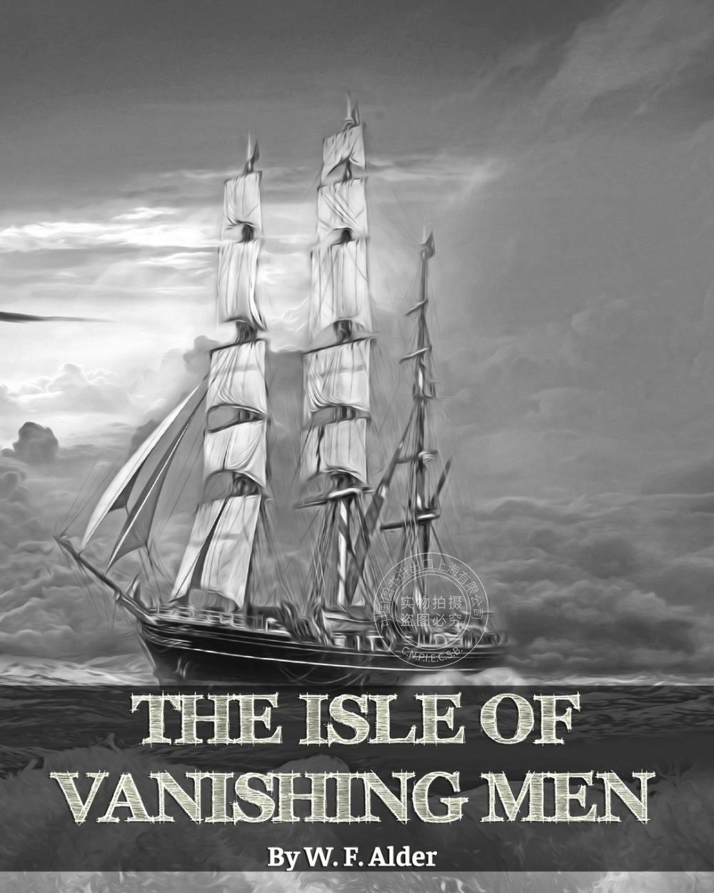 预售 按需印刷 The Isle of Vanishing Men- A Narrative of Adventure in Cannibal - Land 消失的人岛——食人之地的