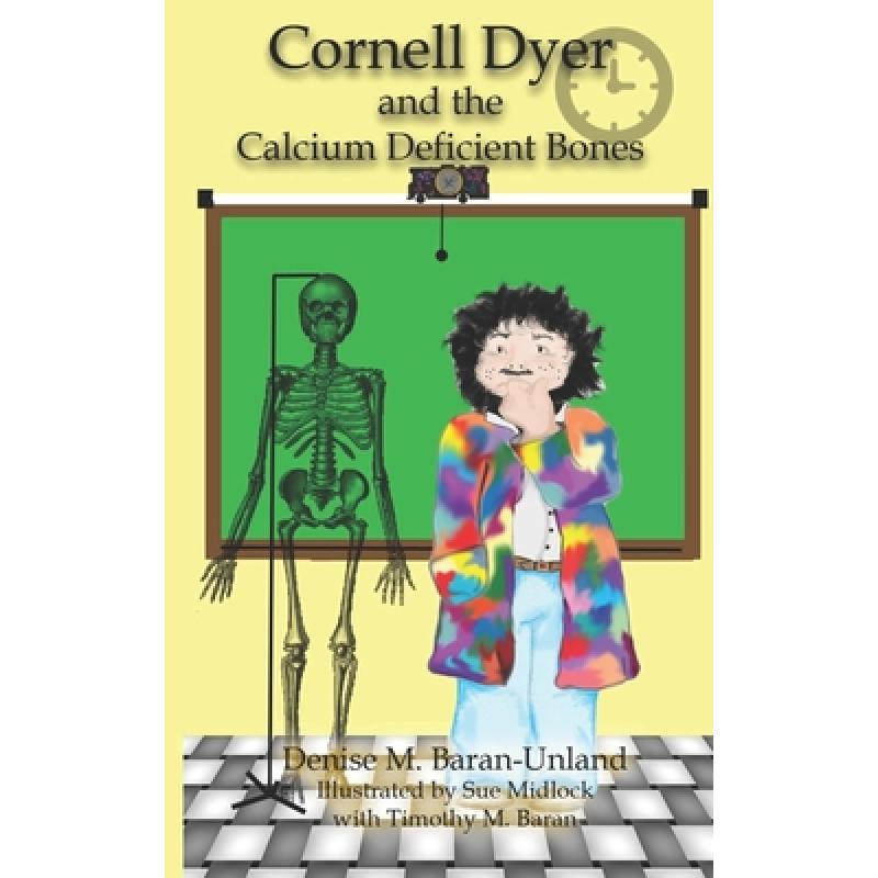 【4周达】Cornell Dyer and the Calcium Deficient Bones [9781949777475]
