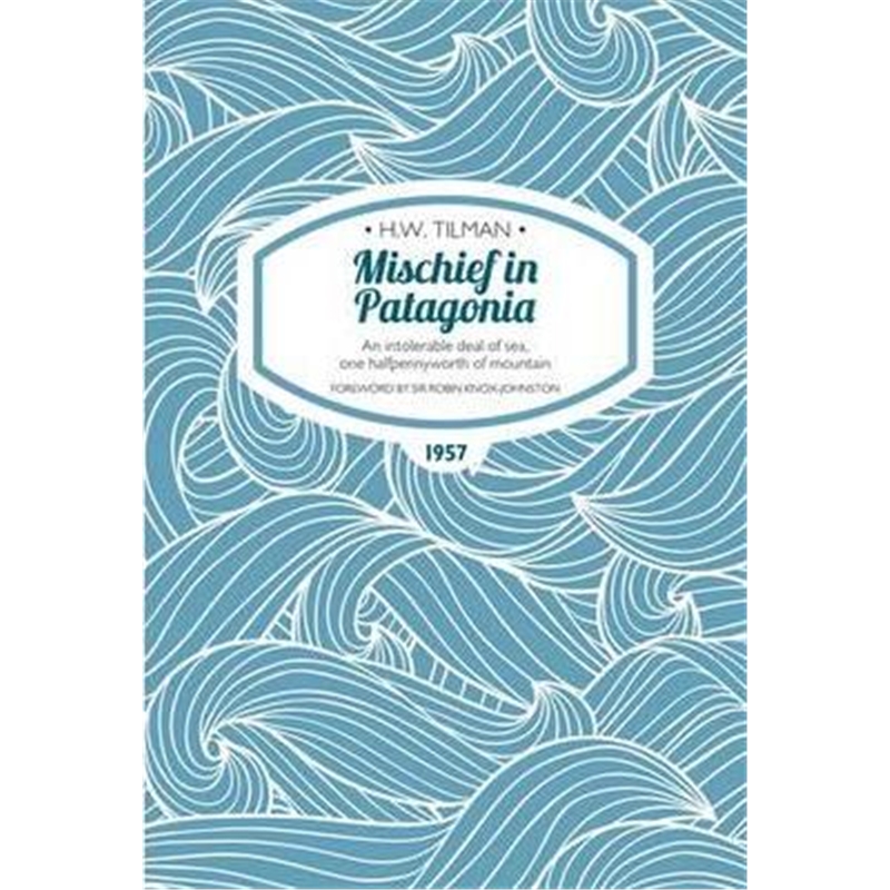 预订Mischief in Patagonia Paperback:An intolerable deal of sea, one halfpennyworth of mountain
