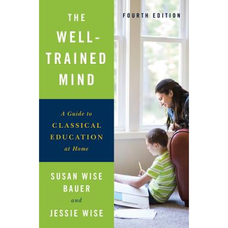 【4周达】The Well-Trained Mind: A Guide to Classical Education at Home [9780393253627]