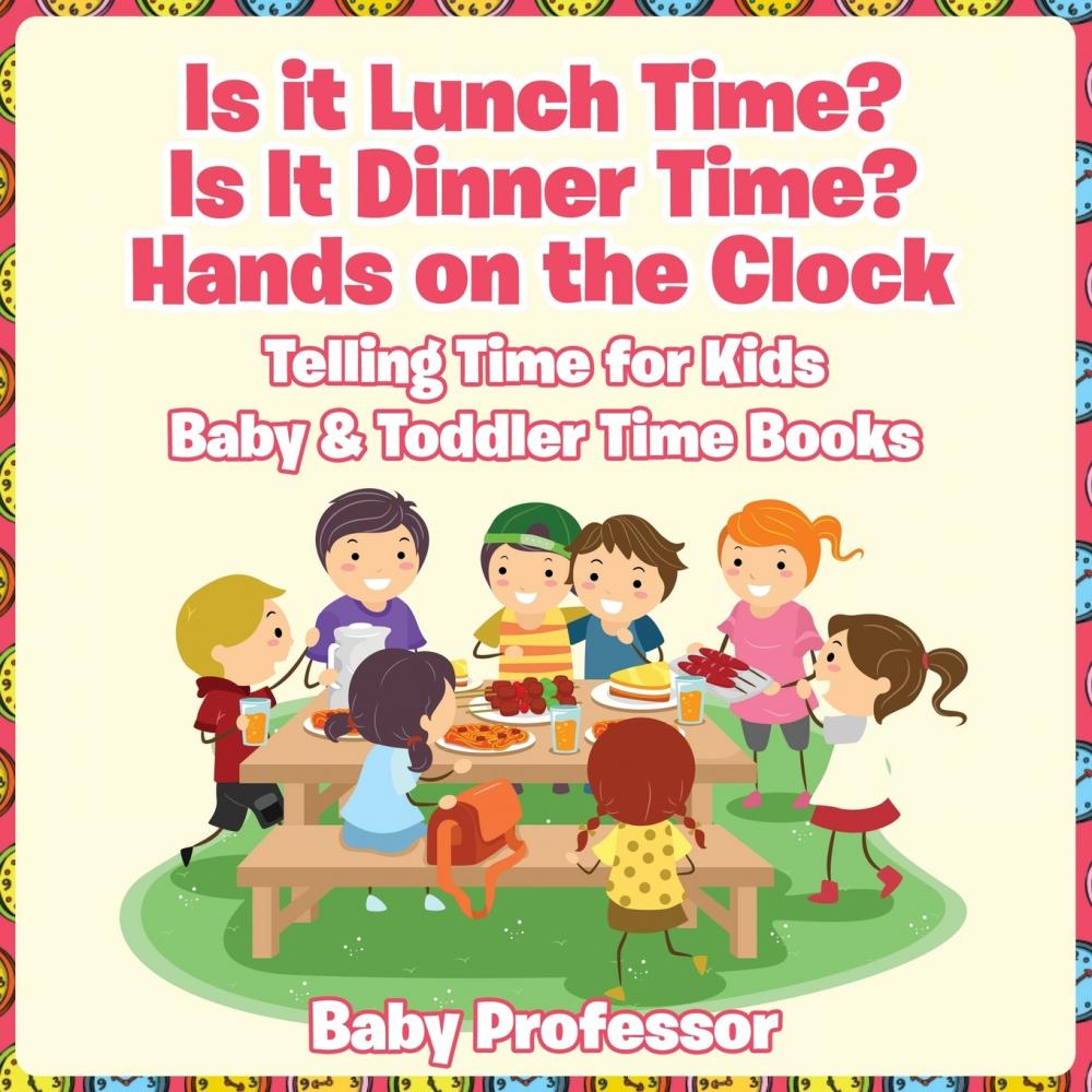 【预售按需印刷】Is it Lunch Time? Is It Dinner Time? Hands on the Clock - Telling Time for Kids - Baby & Toddler Tim