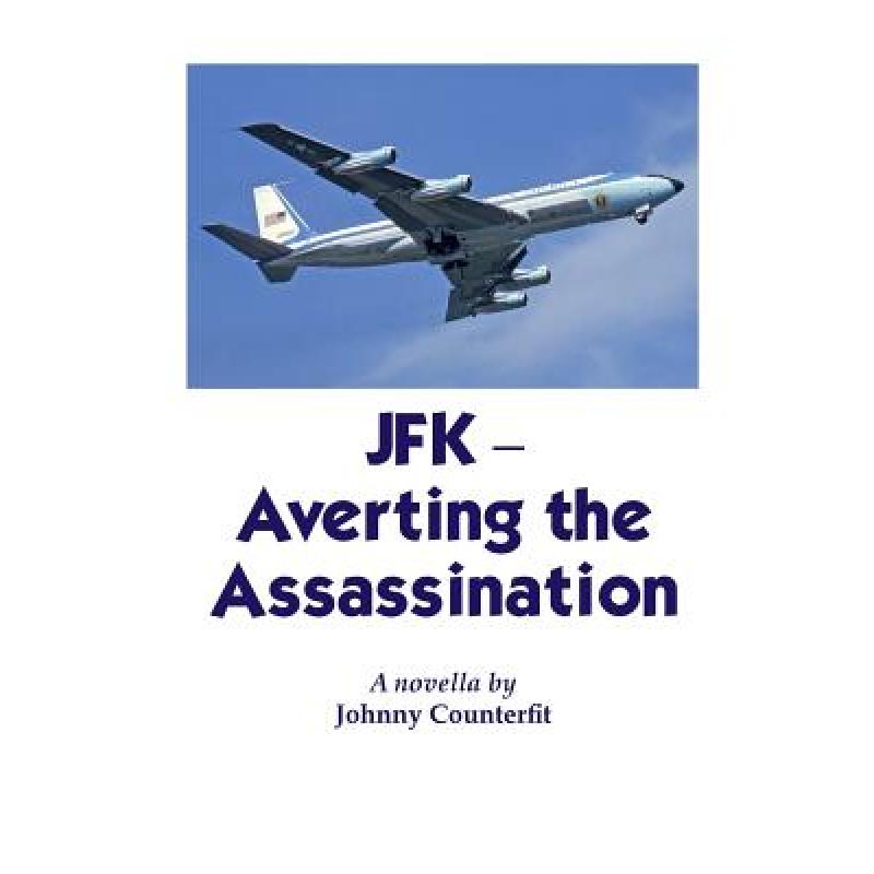 【4周达】JFK-Averting the Assassination [9781532320170]