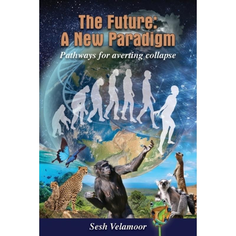 【4周达】The Future: A New Paradigm - Pathways for Averting Collapse [9798985772111]