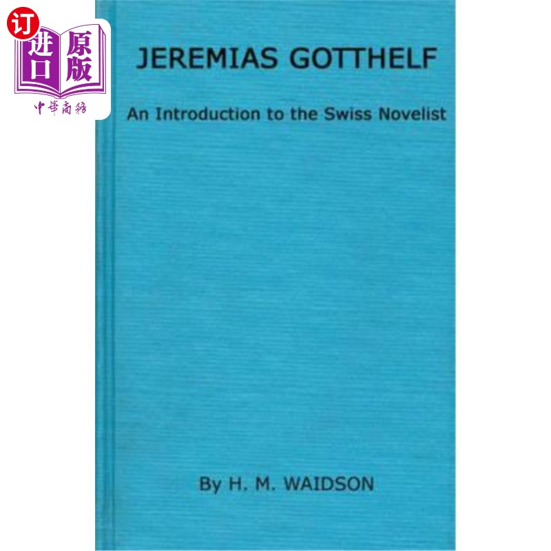 海外直订Jeremias Gotthelf: An Introduction to the Swiss Novelist 杰里米亚斯·戈特尔夫：瑞士小说家简介