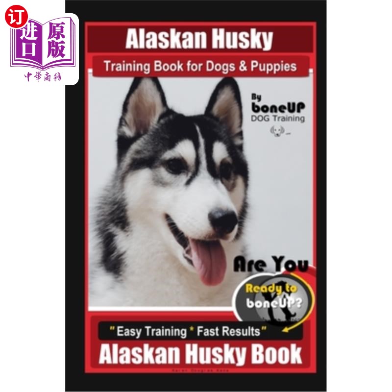 海外直订Alaskan Husky Training Book for Dogs & Puppies By BoneUP DOG Training, Are You R 阿拉斯加哈士奇训练书的狗和