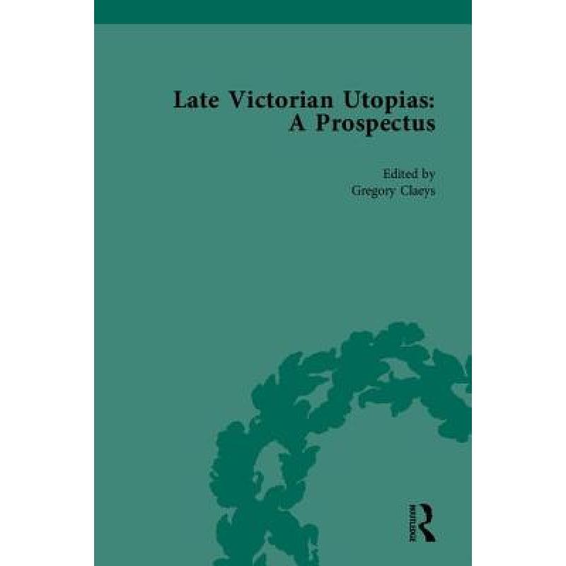 【4周达】Late Victorian Utopias: A Prospectus [9781851967629]