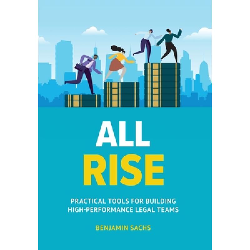 【4周达】All Rise: Practical Tools for Building High-Performance Legal Teams [9781544537245]