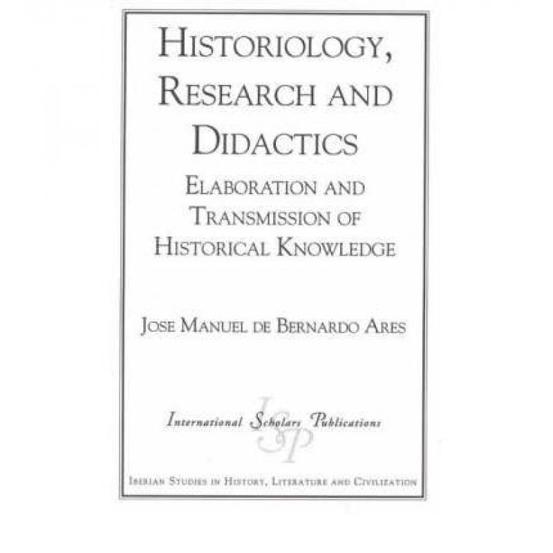 【4周达】Historiology, Research and Didactics : Elaboration and Transmission of Historical Knowledge [9781883255862]
