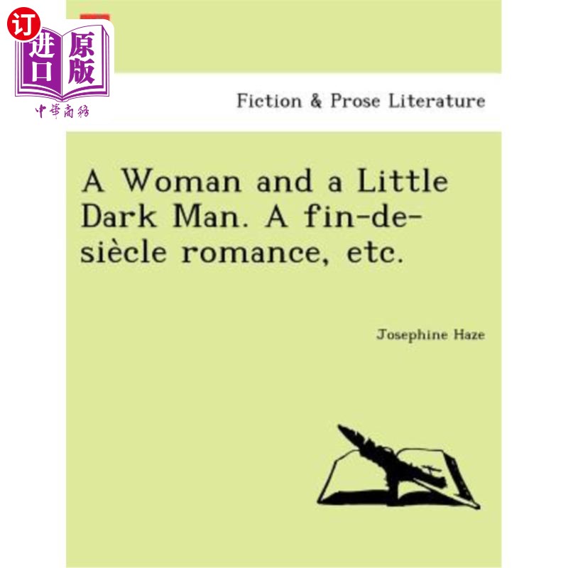 海外直订A Woman and a Little Dark Man. a Fin-de-Sie Cle Romance, Etc. 一个女人和一个小黑人。浪漫的结局等。