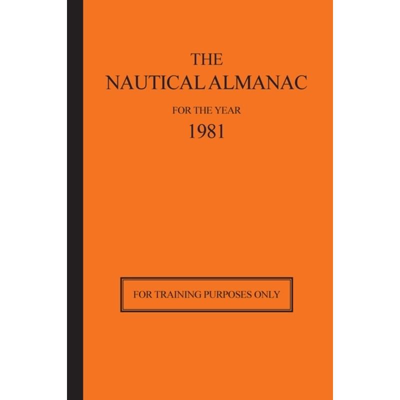【4周达】The Nautical Almanac for the Year 1981: For Training Purposes Only [9780914025702]