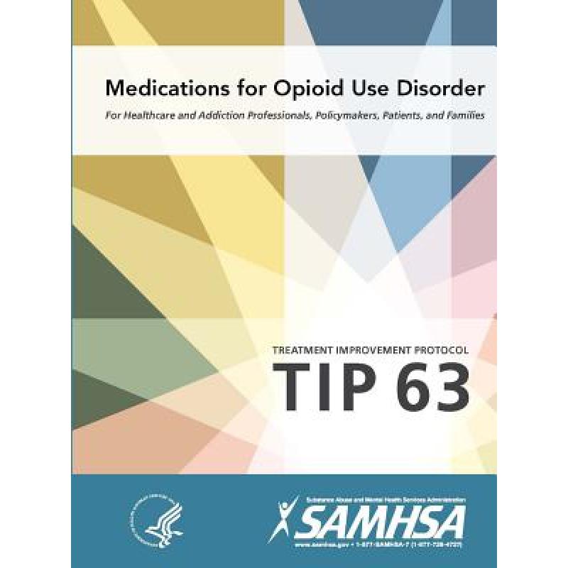 【4周达】Medications for Opioid Use Disorder - Treatment Improvement Protocol (Tip 63) [9780359030903]