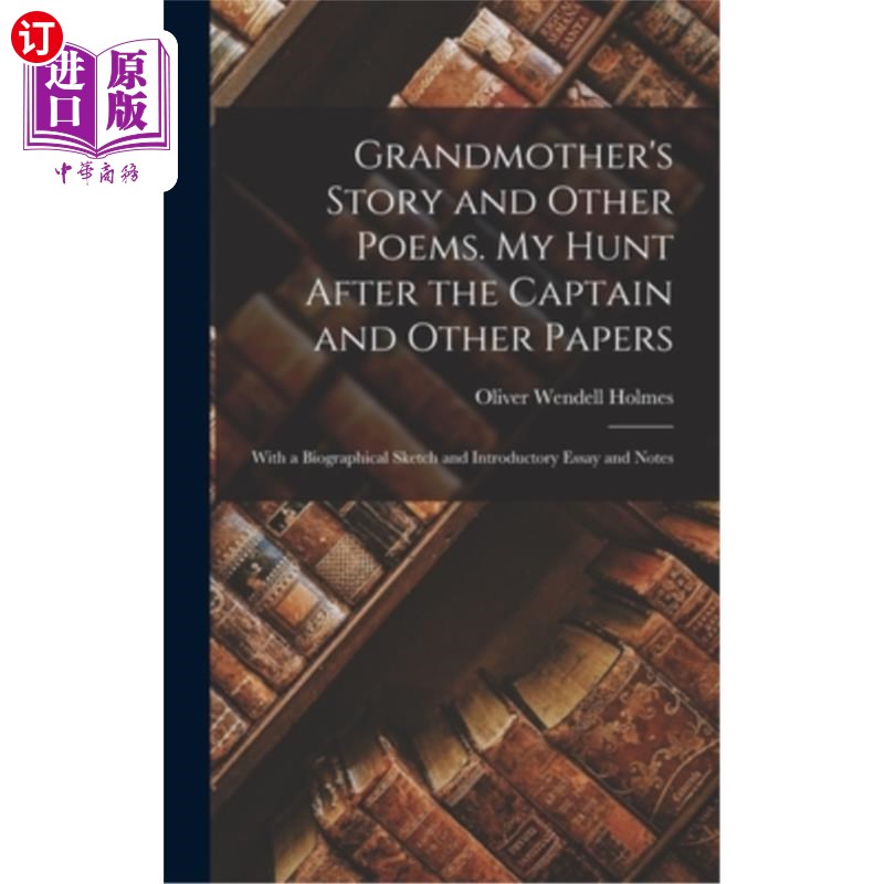 海外直订Grandmother's Story and Other Poems. My Hunt After the Captain and Other Papers: 《祖母的故事和其他诗歌》我
