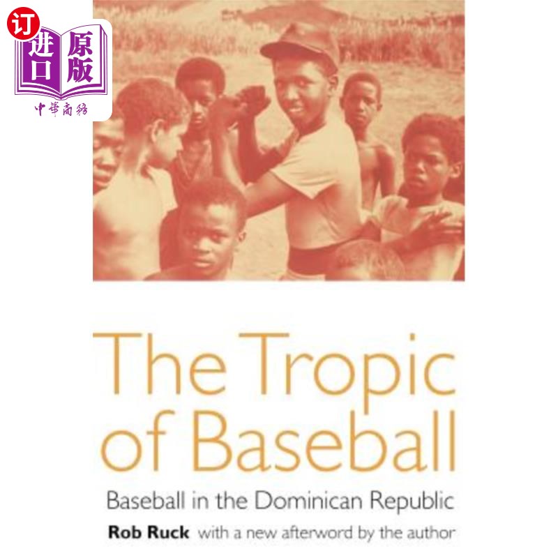 海外直订The Tropic of Baseball: Baseball in the Dominican Republic 棒球回归线:多米尼加共和国的棒球