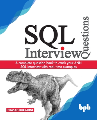 【预订】SQL Interview Questions: A complete question bank to crack your ANN SQL interview with real-time examples