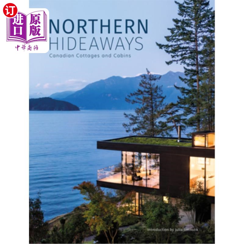 海外直订Northern Hideaways: Canadian Cottages and Cabins 北部的隐蔽处:加拿大的小屋和小屋