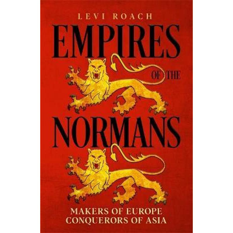 【4周达】Empires of the Normans: Makers of Europe, Conquerors of Asia [9781529398465]