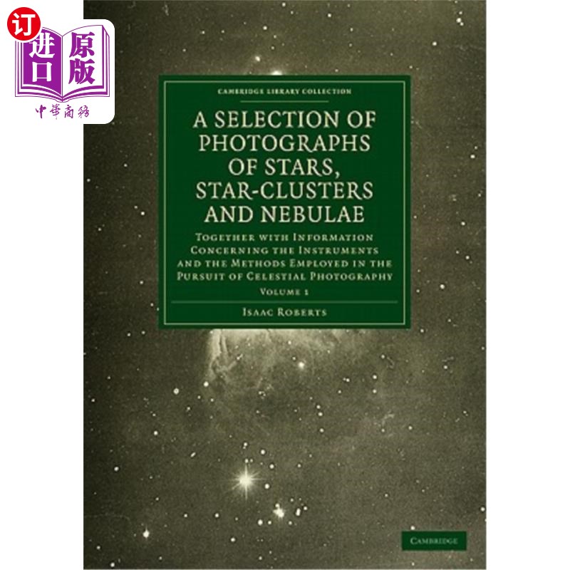 海外直订Photographs of Stars, Star-Clusters and Nebulae: Together with Information Conce 恒星、星团和星云的照片：以