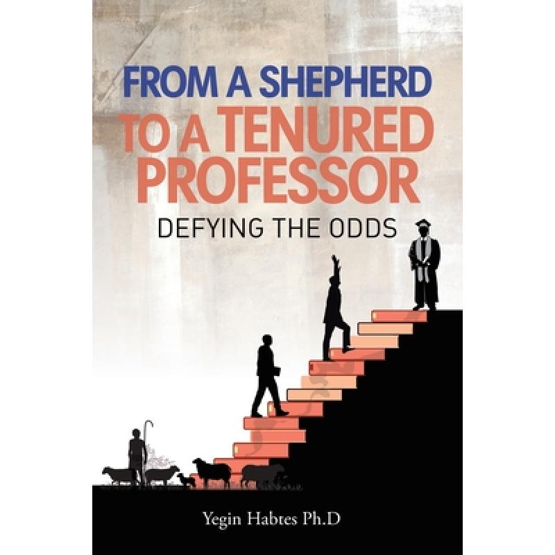 【4周达】From A Shepard to a Tenured Professor: Defying the Odds [9798887318875]