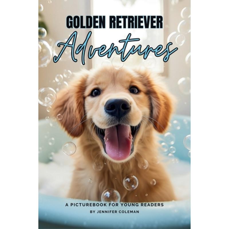 【4周达】Golden Retrievers Adventures: A Picturebook for Young Readers [9781963043037]