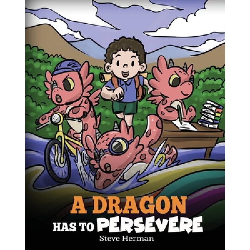 【4周达】A Dragon Has To Persevere: A Story About Perseverance, Persistence, and Not Giving Up [9781649161147]
