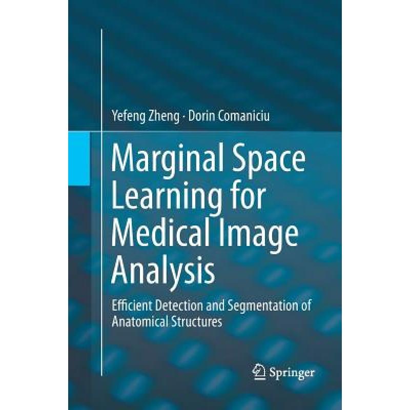 【4周达】Marginal Space Learning for Medical Image Analysis : Efficient Detection and Segmentation of... [9781493955756]