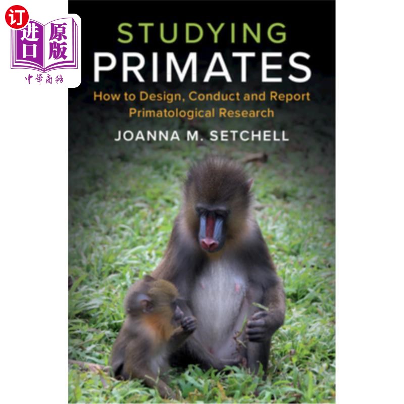 海外直订Studying Primates: How to Design, Conduct and Report Primatological Research 研究灵长类动物