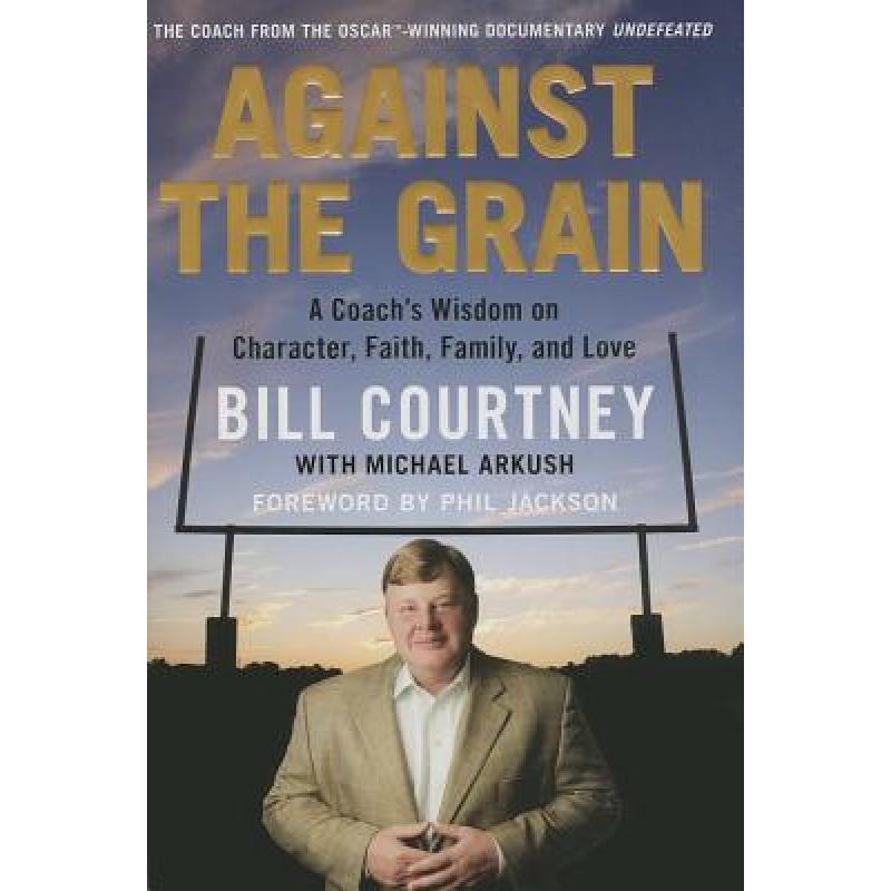 【4周达】Against the Grain: A Coach's Wisdom on Character, Faith, Family, and Love [9781602862241]