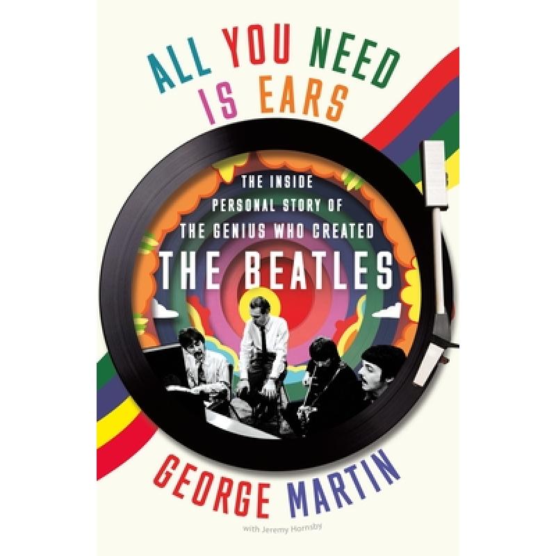 【4周达】All You Need Is Ears: The Inside Personal Story of the Genius Who Created the Beatles [9781250784049]
