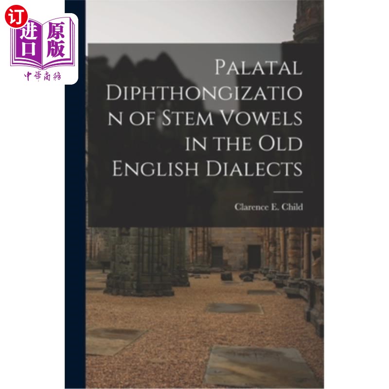 海外直订Palatal Diphthongization of Stem Vowels in the Old English Dialects 古英语方言中词干元音的腭部双元音化
