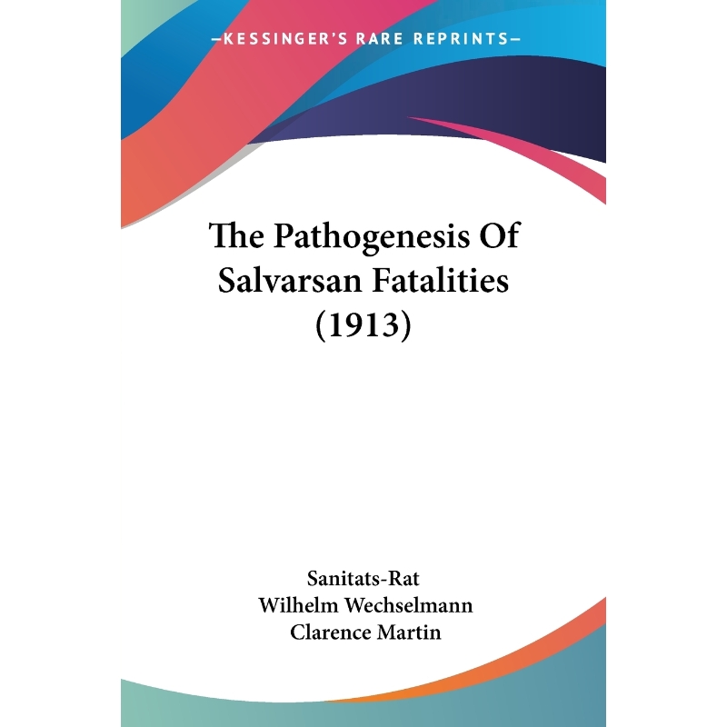 按需印刷The Pathogenesis Of Salvarsan Fatalities (1913)[9781120913098]