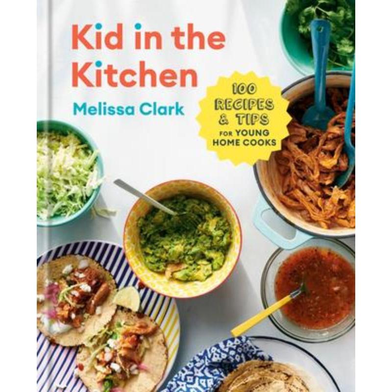 预订Kid in the Kitchen:100 Recipes and Tips for Young Home Cooks: A Cookbook