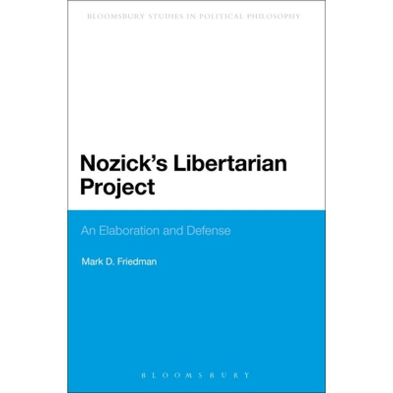 【4周达】Nozick's Libertarian Project: An Elaboration and Defense [9781441102973]