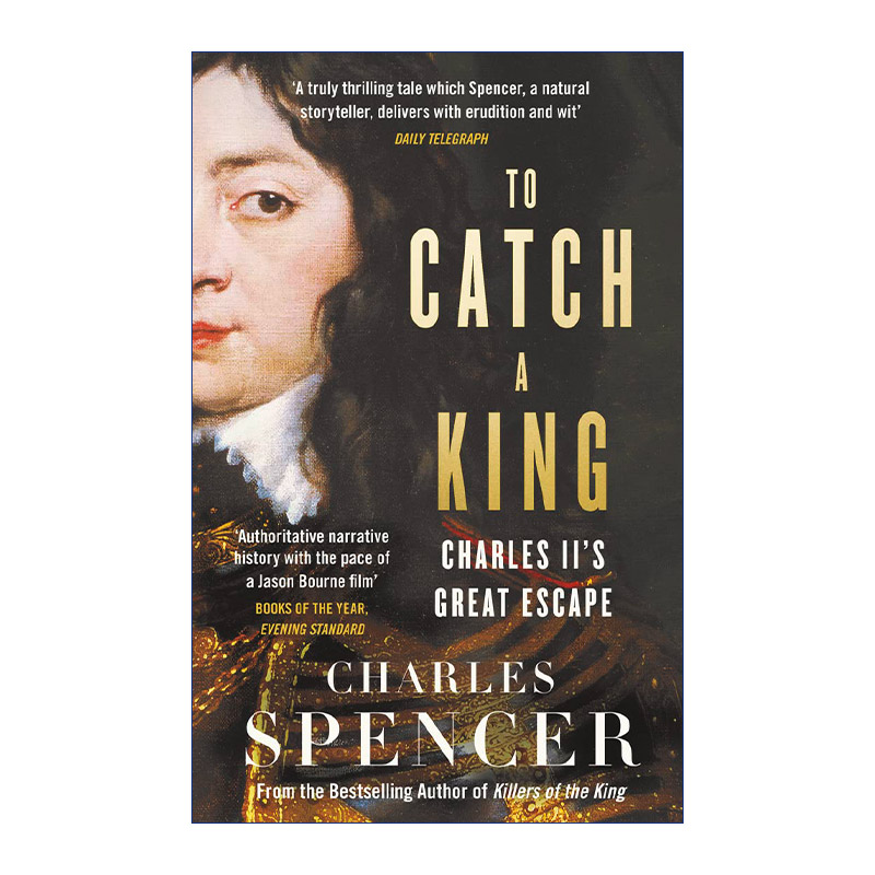 英文原版 To Catch a King 搜捕国王 查理二世的绝地逃生 查尔斯·斯宾塞 英文版 进口英语原版书籍