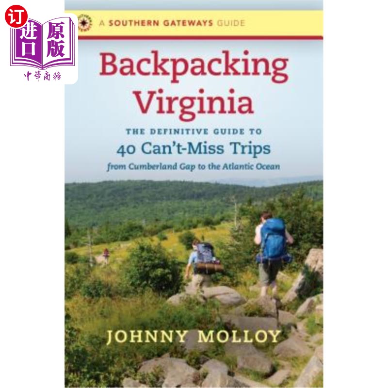 海外直订Backpacking Virginia: The Definitive Guide to 40 Can't-Miss Trips from Cumberlan 弗吉尼亚背包旅行：40次不容