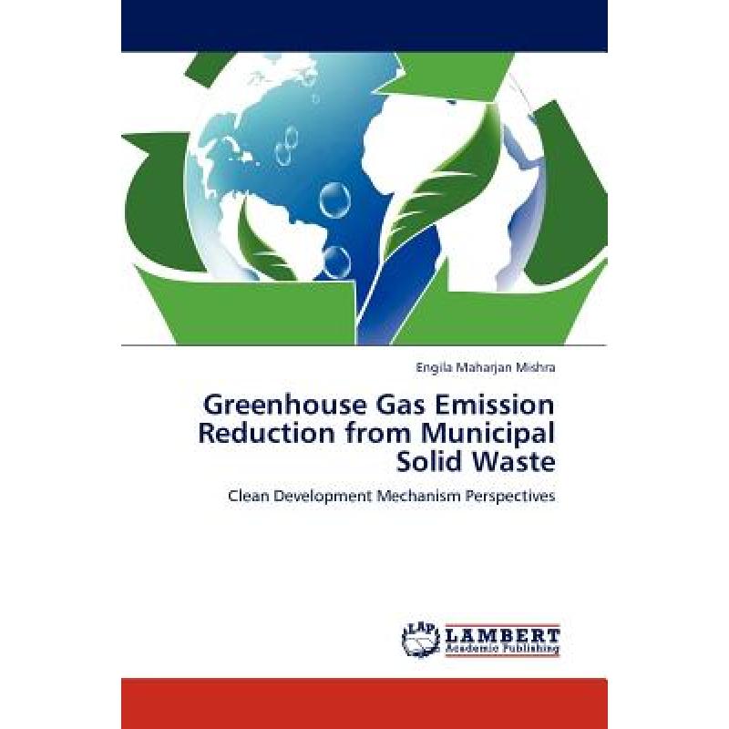 【4周达】Greenhouse Gas Emission Reduction from Municipal Solid Waste [9783845428994]
