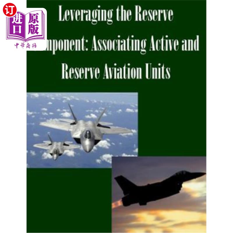 海外直订Leveraging the Reserve Component: Associating Active and Reserve Aviation Units 利用后备部分:联合现役和后备