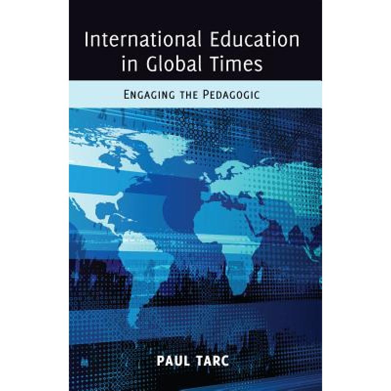 【4周达】International Education in Global Times : Engaging the Pedagogic [9781433114762]