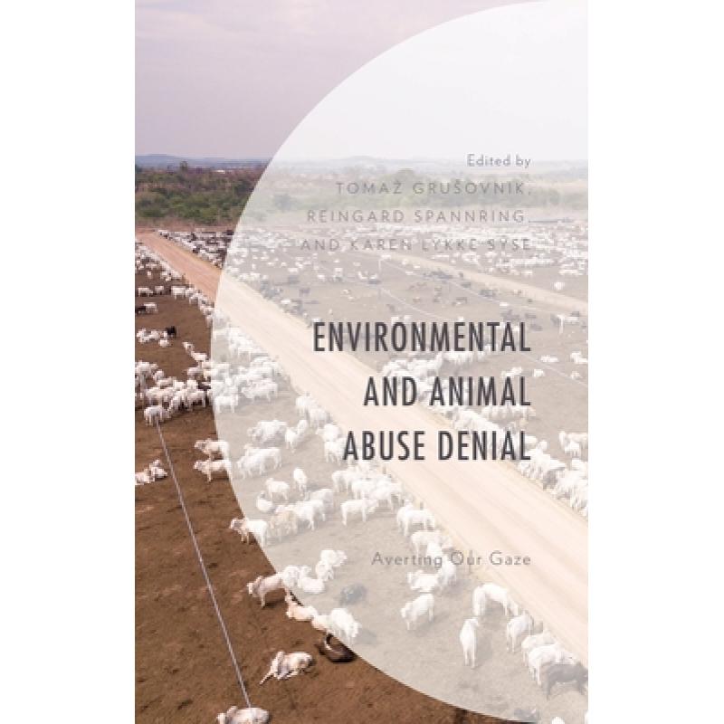 【4周达】Environmental and Animal Abuse Denial : Averting Our Gaze [9781793610461]