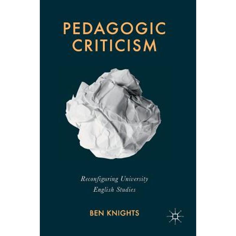 【4周达】Pedagogic Criticism : Reconfiguring University English Studies [9781137278128]