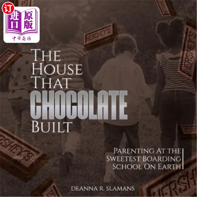 海外直订The House That Chocolate Built: Parenting At The Sweetest Boarding School On Ear 巧克力建造的房子：在地球上
