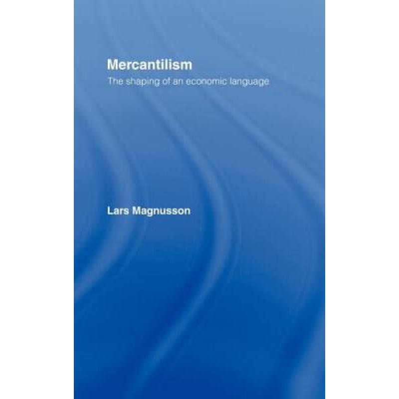 【4周达】Mercantilism: The Shaping of an Economic Language [9780415072588]
