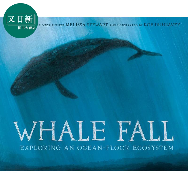 Whale Fall: Exploring an Ocean-Floor Ecosystem 鲸落：发现海洋的生态 英文原版精装儿童科普绘本知识百科图书 又日新